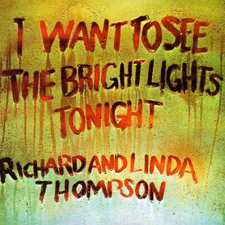 Richard & Linda Thompson - I Want To See The Bright Lights Tonight