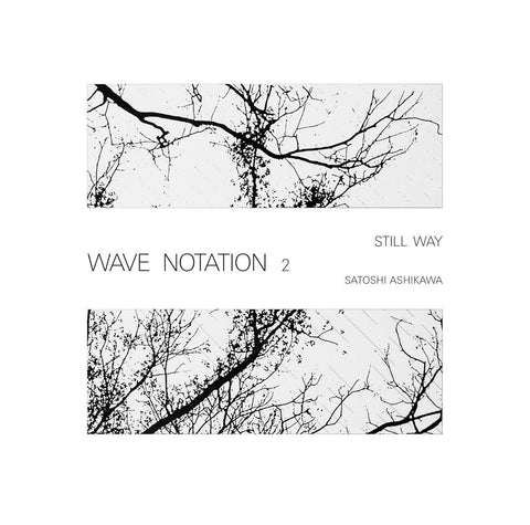 Satoshi Ashikawa - Still Way (Wave Notation 2)-South
