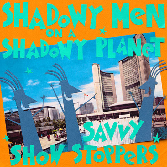 Shadowy Men On A Shadowy Planet - Savvy Show Stoppers-LP-South