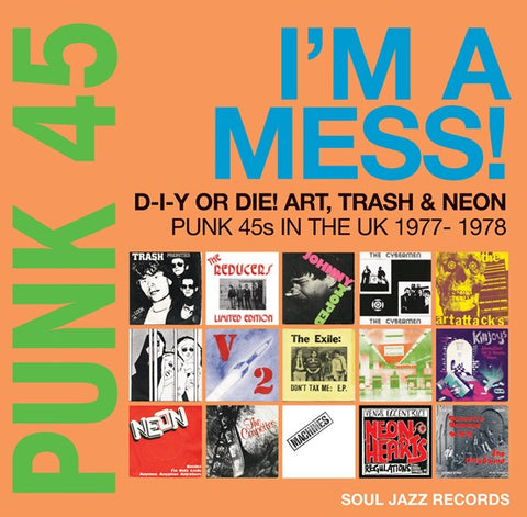 Various - Soul Jazz Presents: PUNK 45: I'm A Mess! D-I-Y Or DIE! Art, Trash & Neon - Punk 45s In The UK 1977-78