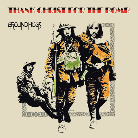 The Groundhogs – Thank Christ for the Bomb (Standard Edition)