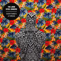 The John Steel Singers - Everything's A Thread-CD-South